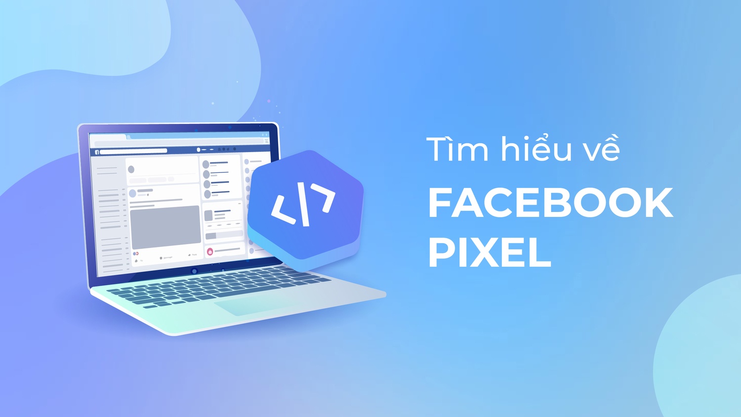 Facebook Pixel là gì?​ Điều bạn cần biết